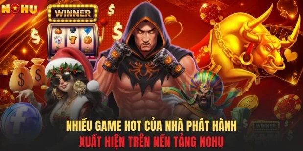 Nhiều game hot của nhà phát hành xuất hiện trên nền tảng NOHU