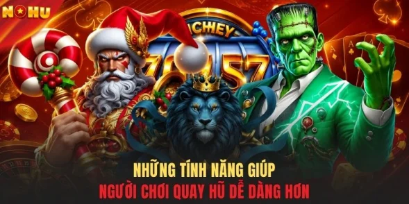 Những tính năng giúp người chơi quay hũ dễ dàng hơn