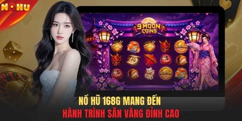 Nổ hũ 168G mang đến hành trình săn vàng đỉnh cao