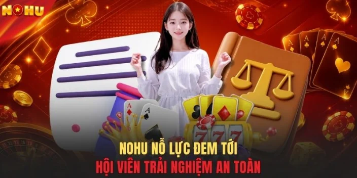 NOHU nỗ lực đem tới hội viên trải nghiệm an toàn